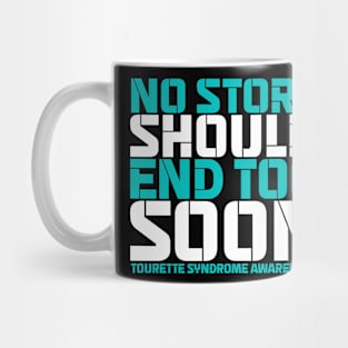 No Story Should End Too Soon Tourette Syndrome Awareness Mug